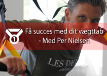 Vægttab – sådan kommer du i gang med kostvejleder & personlig træner Per Nielsen