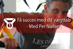 Vægttab – sådan kommer du i gang med kostvejleder & personlig træner Per Nielsen