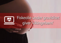 Fiskeolie under graviditet giver ’vikingebørn’ viser ny dansk forskning Fiskeolie under graviditet giver ’vikingebørn’ viser ny dansk forskning