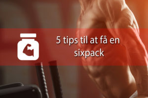Six pack – disse 5 tips hjælper dig på vej